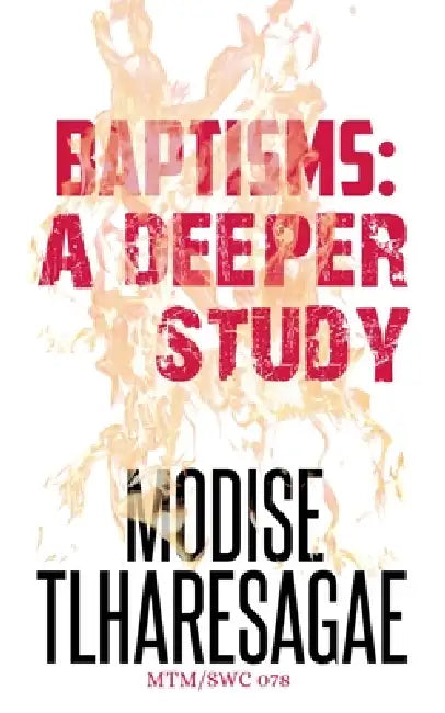 Baptisms: A Deeper Study by Modise Tlharesagae