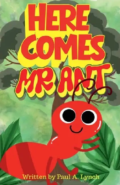 Here Comes Mr. Ant by Paul A. Lynch