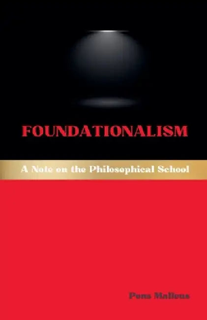Foundationalism: A Note on the Philosophical School by Pons Malleus