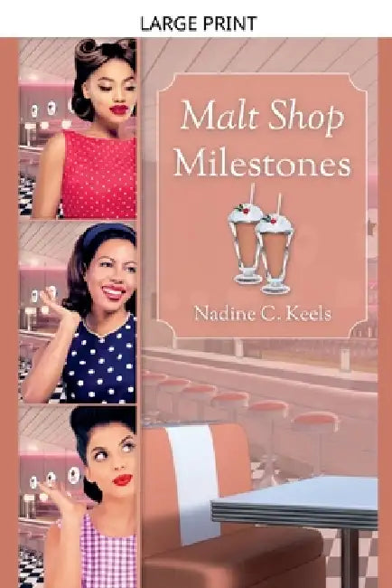Malt Shop Milestones by Nadine C. Keels