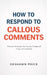 How To Respond To Callous Comments Practical Strategies for Staying Composed, Clear, and Confident by Deshawn Price