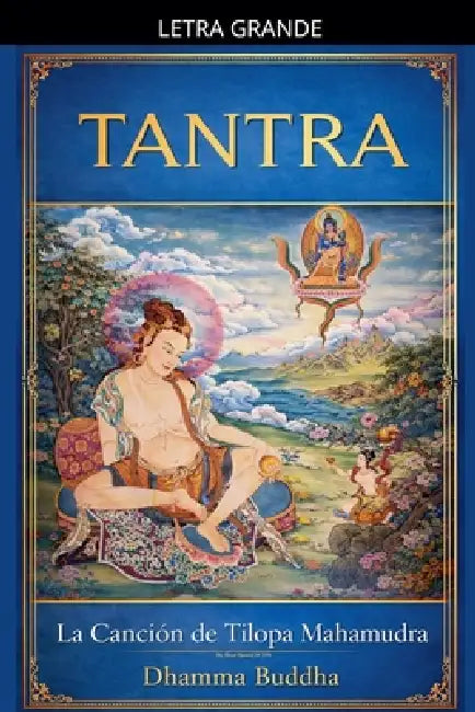 Tantra: La Canción de Tilopa Mahamudra by Dhamma Buddha