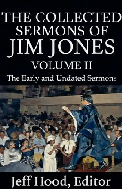 The Collected Sermons of Jim Jones by Jeff Hood