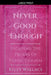 Never Good Enough - Escaping The Prison Of Perfectionism by Kelly Wallace