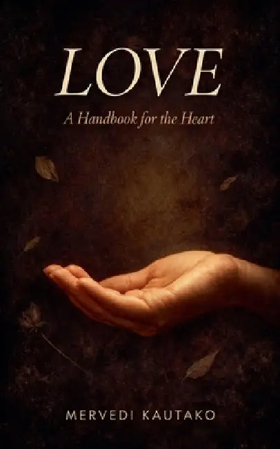 Love: A Handbook for the Heart by Mervedi Kautako