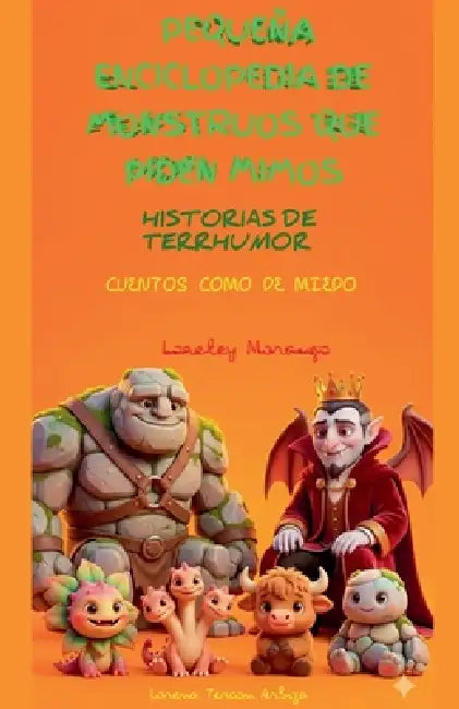 Pequeña Enciclopedia de Monstruos que Piden Mimos - Historias de Terrhumor by Lorena Tercon Arbiza