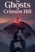 The Ghosts of Crimson Hill by Lila Hawthorne