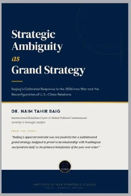 Strategic Ambiguity as Grand Strategy by Naim Tahir Baig
