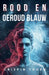 Rood en Oeroud Blauw by Crispin Thorn