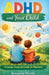 ADHD and Your Child - A Simple, Practical Guide for Parents by Roseanne Nyoike