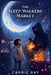 The Sleep-Walkers' Market by Carrie Ray