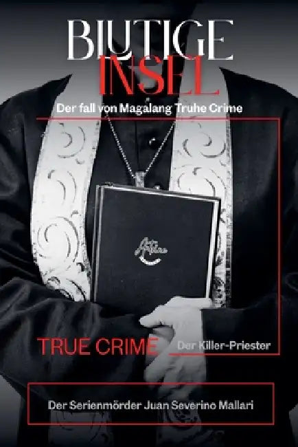 Blutige Insel der Killer-Priester von Manila: Der True Crime fall von Magalang Der Serienmörder Juan Severino Mallari by Antoine Santiago