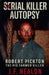 Serial Killer Autopsy: Robert Pickton, The Pig Farmer Killer by J. F. Nealon