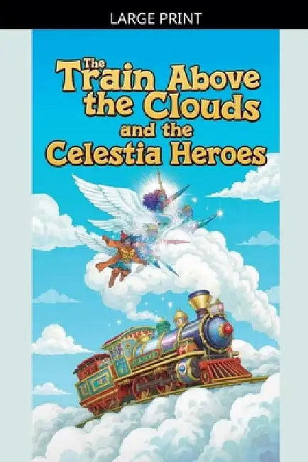 The Train Above the Clouds and the Celestia Heroes by Tahira Kiran