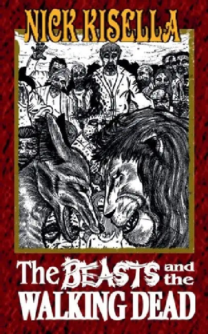 The Beasts and the Walking Dead by Nick Kisella
