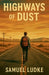 Highways Of Dust by Samuel Ludke
