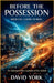 Before the Possession: When Evil Learns to Move by David York