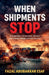 When Shipments Stop by Fazal Abubakkar Esaf