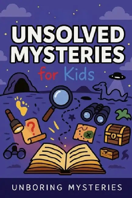 Unboring Unsolved Mysteries for Kids by Unboring Mysteries