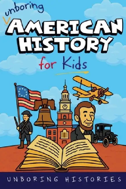 Unboring American History for Kids by Unboring Histories
