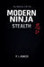 The Manual for the Modern Ninja: Stealth by P. J. Agness