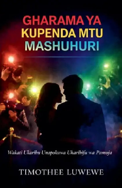 Gharama ya Kupenda Mtu Mashuhuri by Timothée Luwewe