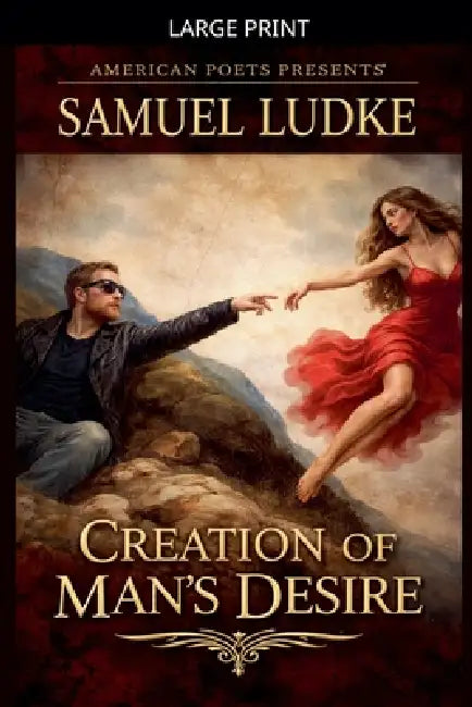 Creation of Man's Desire by Samuel Ludke