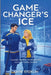 Game Changer's Ice by Katie Stoklin