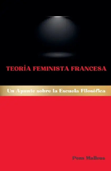 Teoría Feminista Francesa: Un Apunte sobre la Escuela Filosófica by Pons Malleus