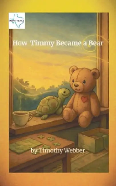 How Timmy Became a Bear by Timothy Webber