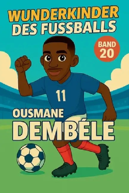 Wunderkinder des Fußballs: Ousmane Démbélé by Harald Sesselmann