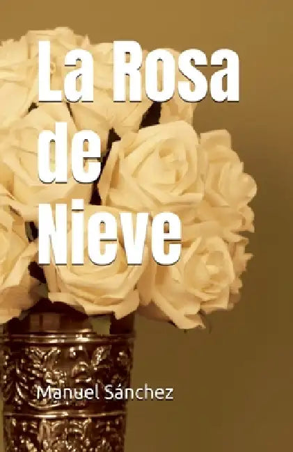 La Rosa de Nieve by Manuel Sánchez