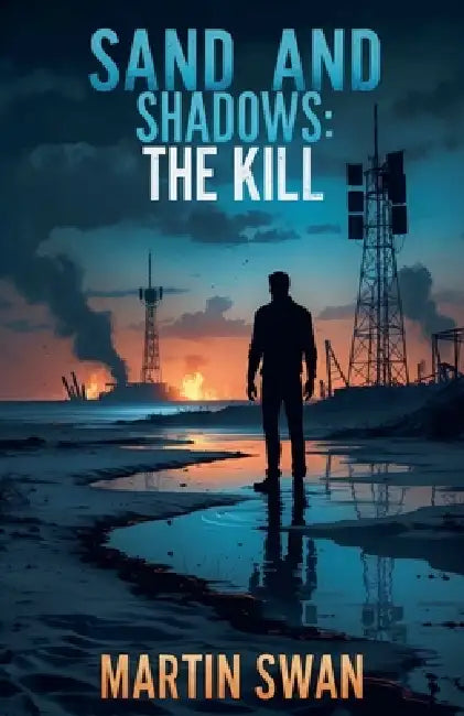 Sand And Shadows: The Kill by Martin Swan