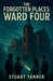 The Forgotten Places: Ward Four by Stuart Tanner