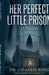 Her Perfect Little Prison by Charlie King