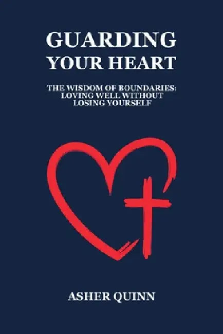 Guarding Your Heart by Asher Quinn