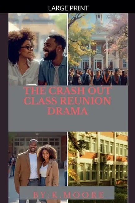 The Crash Out: Class Reunion Drama by K. Moore