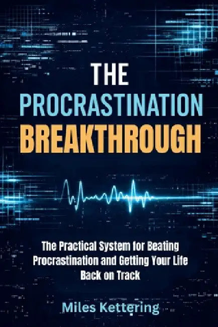 The Procrastination Breakthrough by Miles Kettering