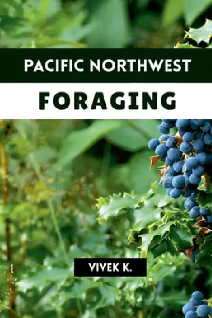 Pacific Northwest Foraging by Vivek K