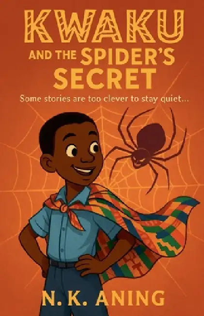 Kwaku and the Spider's Secret by N. K. Aning