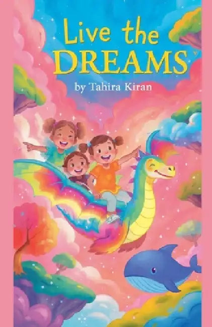 Live the Dreams by Tahira Kiran