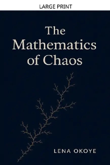 The Mathematics of Chaos by Lena Okoye