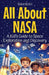 All About NASA: A Kid's Guide to Space Exploration and Discovery by Shah Rukh