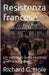 Resistenza francese. Un romanzo sulla seconda guerra mondiale by Richard G. Hole