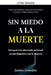 Sin miedo a la Muerte: Recupera tu soberanía personal reconciliándote con la Muerte. by Jazmin Gonzalez