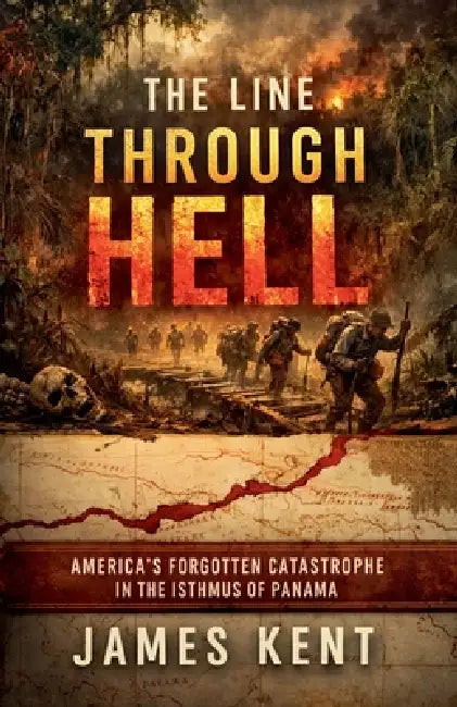 The Line Through Hell by James Kent