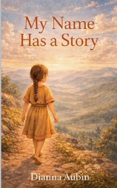 My Name Has a Story by Dianna Aubin