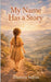 My Name Has a Story by Dianna Aubin