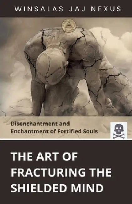 The Art of Fracturing the Shielded Mind by Winsalas Jaj Nexus