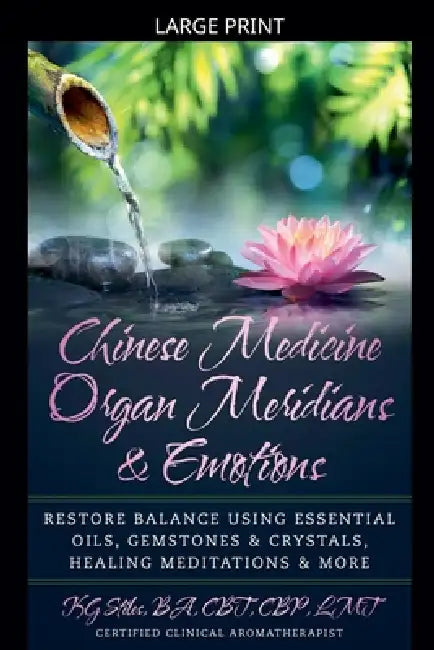 Chinese Medicine Organ Meridians & Emotions by Kg Stiles